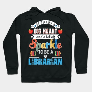 It Takes A Big Heart And A Lot Of Sparkle To Be A Librarian Hoodie